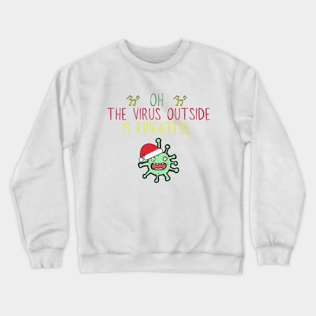 Oh The Virus Outside is Frightful Crewneck Sweatshirt by KiyoMi